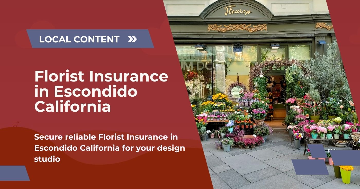 Florist Insurance in Escondido California